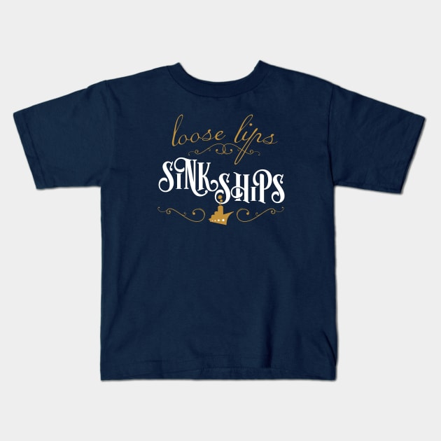 Loose Lips Sink Ships Kids T-Shirt by figandlilyco